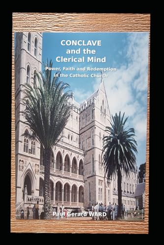 Conclave and the Clerical Mind: Power, Faith and Redemption in the Catholic Church von Independently published