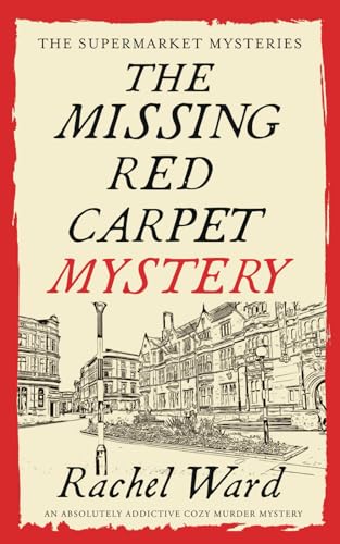 THE MISSING RED CARPET MYSTERY an absolutely addictive cozy murder mystery (The Supermarket Mysteries, Band 4) von Joffe Books