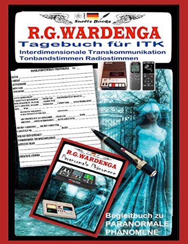 Tagebuch für Tonbandstimmen - Radiostimmen - Interdimensionale Transkommunikation: Vorwort von Uwe H. Sültz - Erklärungen/Geisterjäger werden