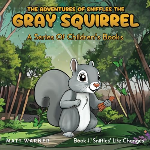 The Adventures of Sniffles the Grey Squirrel: A Series of Children's Books von Self Publishing