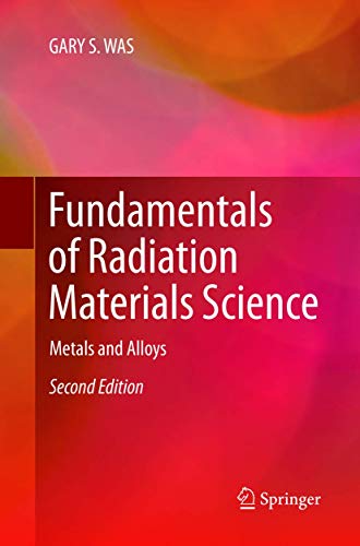 Fundamentals of Radiation Materials Science: Metals and Alloys von Springer