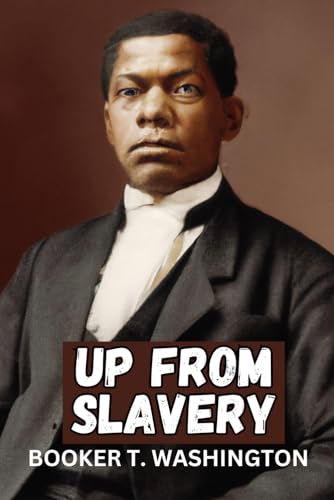 Up From Slavery: An Autobiography von Independently published