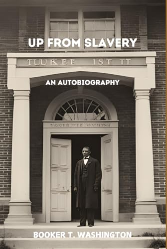 Up From Slavery: An Autobiography Up From Slavery: An Autobiography von Independently published