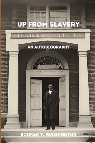 Up From Slavery: An Autobiography Up From Slavery: An Autobiography von Independently published