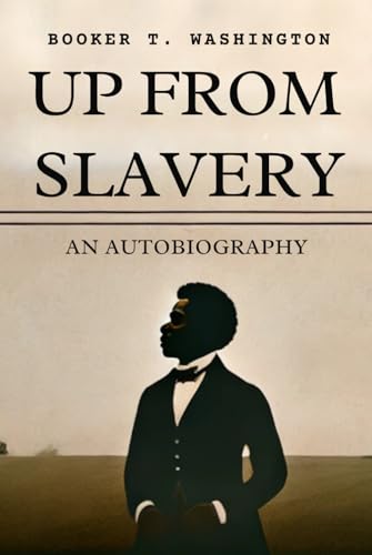 Up From Slavery: An Autobiography Up From Slavery: An Autobiography von Independently published