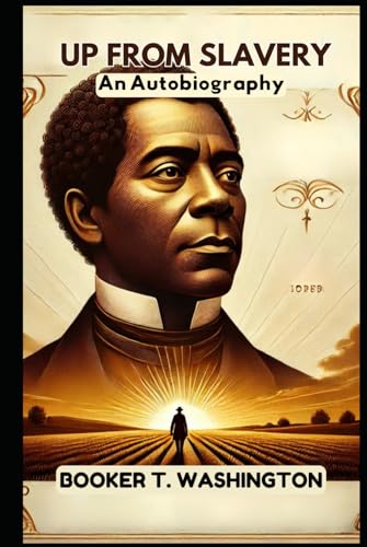 Up From Slavery: An Autobiography Up From Slavery: An Autobiography von Independently published