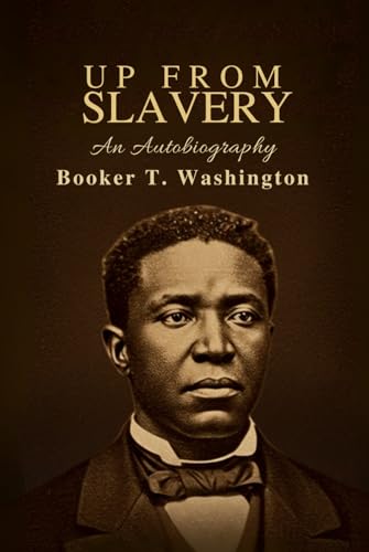 Up From Slavery: An Autobiography Up From Slavery: An Autobiography von Independently published
