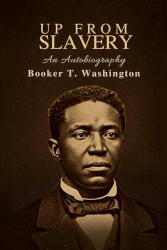 Up From Slavery: An Autobiography Up From Slavery: An Autobiography von Independently published