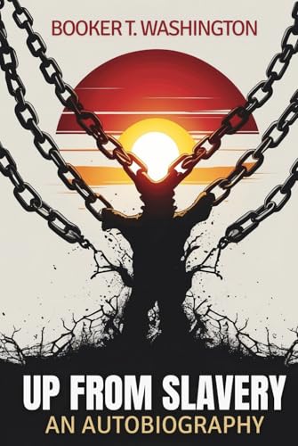 Up From Slavery: An Autobiography Up From Slavery: An Autobiography von Independently published