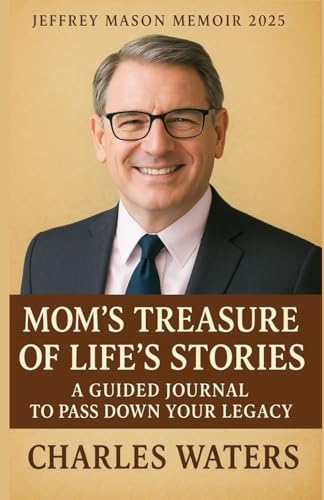 JEFFREY MASON: MOM’S TREASURE OF LIFE’S STORIES MEMOIR 2025: A Guided Journal to Pass Down Your Legacy von Lulu.com
