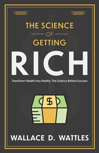 The Science Of Getting Rich: (Transform Wealth Into Reality: The Science Behind Success) von Independently published