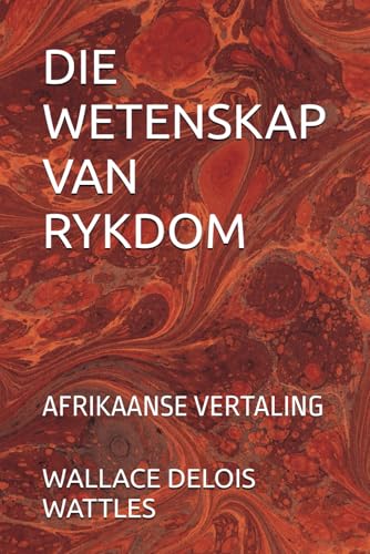 DIE WETENSKAP VAN RYKDOM: AFRIKAANSE VERTALING von Independently published