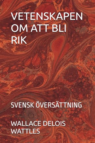 VETENSKAPEN OM ATT BLI RIK: SVENSK ÖVERSÄTTNING von Independently published