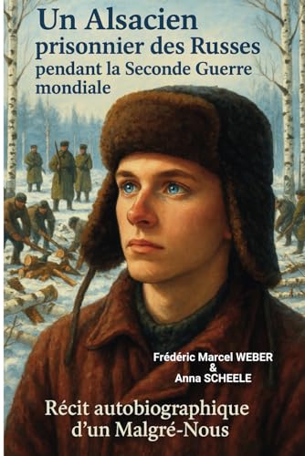 Un Alsacien prisonnier des Russes pendant la Seconde Guerre mondiale: Récit autobiographique d’un Malgré-Nous von Technosphere