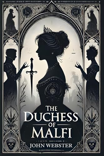 The Duchess of Malfi: A Play The Duchess of Malfi: A Play von Independently published