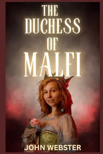 The Duchess of Malfi: A Play The Duchess of Malfi: A Play von Independently published
