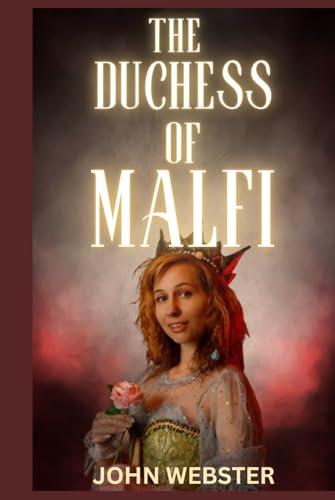 The Duchess of Malfi: A Play The Duchess of Malfi: A Play von Independently published