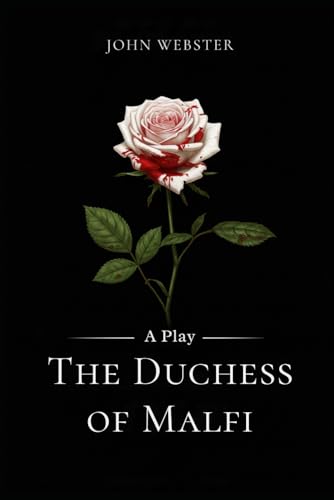 The Duchess of Malfi: A Play The Duchess of Malfi: A Play von Independently published