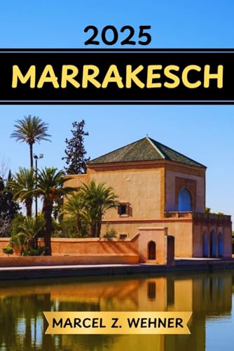 MARRAKESCH REISEFÜHRER: Entdecken Sie Marrakeschs Attraktionen, versteckte Schätze, Kultur, Nachtleben und Ausflüge in die Natur. Praktische Tipps und lokale Einblicke MARRAKESCH REISEFÜHRER: Entdecken Sie Marrakeschs Attraktionen, versteckte Schätze, Kultur, Nachtleben und Ausflüge in die Natur. Praktische Tipps und lokale Einblicke von Independently published