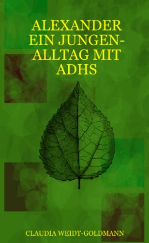 ALEXANDER - EIN JUNGEN-ALLTAG MIT ADHS ALEXANDER - EIN JUNGEN-ALLTAG MIT ADHS von Lulu Press, Inc.