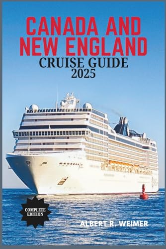 CANADA AND NEW ENGLAND CRUISE GUIDE 2025: Experience Timeless Coastal Beauty, Rich Heritage, and the Magic of Fall at Sea von Independently published