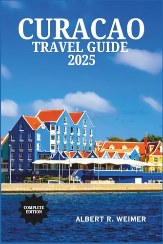 CURACAO TRAVEL GUIDE 2025: A Vibrant Journey Through Curacao's Natural Beauty, Rich Culture, and Irresistible Island Spirit. von Independently published