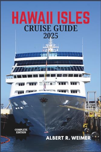HAWAII ISLES CRUISE GUIDE 2025: Your ULTIMATE Guide to Hawaii's Majestic Islands, Volcanoes, and Pristine Beaches von Independently published