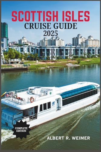 SCOTTISH ISLES CRUISE GUIDE 2025: Sail Into the Heart of Scotland-A Journey Through wild Landscapes, Rich Heritage and Unforgettable Island Adventures von Independently published