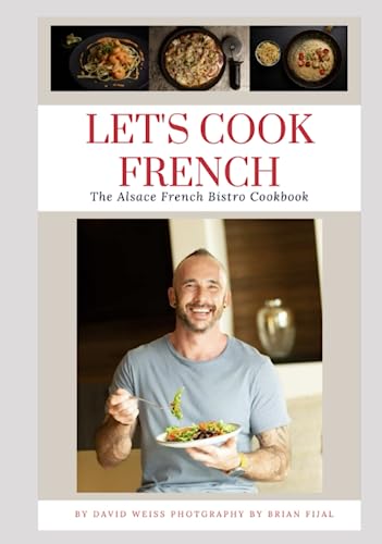LET'S COOK FRENCH: The Alsace French Bistro Cookbook