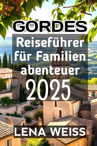 Gordes Reiseführer für Familienabenteuer von Independently published