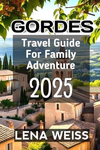 Gordes Travel Guide For Family Adventure 2025 von Independently published