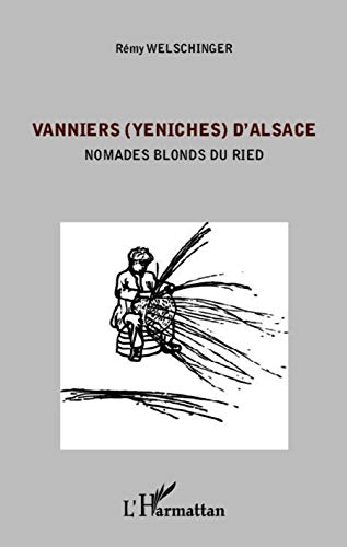 Vanniers (Yeniches) d'Alsace: Nomades blonds du Ried von L'HARMATTAN