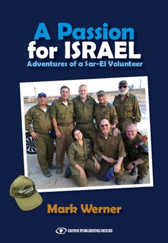 A PASSION FOR ISRAEL: ADVENTURES OF A SAR-EL VOLUNTEER