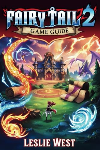Fairy Tail 2 Game Guide: The Complete Player’s Handbook von Independently published