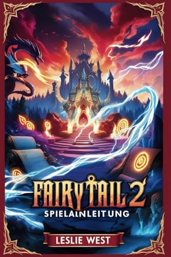 Fairy Tail 2 Spielanleitung: Das komplette Spielerhandbuch von Independently published