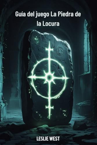 Guía del juego La Piedra de la Locura: Un recorrido completo para dominar los secretos, el sigilo y la supervivencia en el monasterio von Independently published