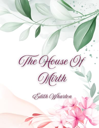 The House Of Mirth: BY EDITH WHARTON The House Of Mirth: BY EDITH WHARTON von Independently published