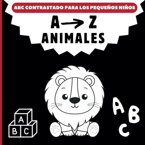 ABC de alto contraste para ojos pequeños: animales de la A a la Z con imágenes sencillas en blanco y negro para desarrollar la vista del bebé: Estimulación visual y despertar sensorial para niños