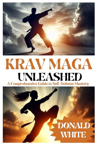 Krav Maga Unleashed: A Comprehensive Guide to Self Defense Mastery von Independently published