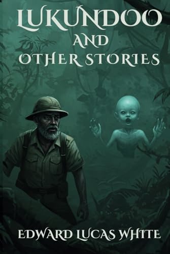 LUKUNDOO AND OTHER STORIES: VINTAGE HORROR FROM THE MASTER OF WEIRD FICTION von Independently published