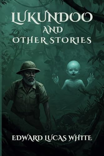 LUKUNDOO AND OTHER STORIES: VINTAGE HORROR FROM THE MASTER OF WEIRD FICTION von Independently published