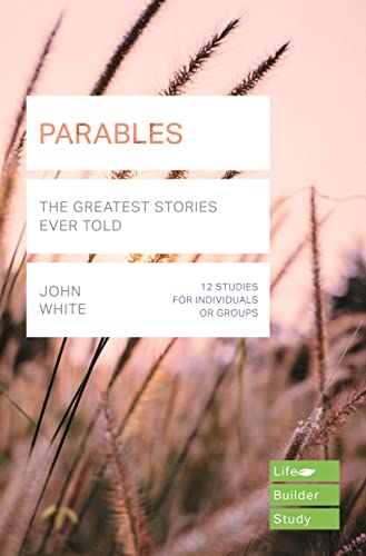 PARABLES: THE GREATEST STORIES EVER TOLD (Lifebuilder Bible Study Guides, 184)