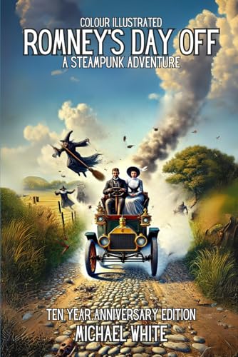 ROMNEY'S DAY OFF: A STEAMPUNK ADVENTURE: THE COLOUR ILLUSTRATED 10 YEAR ANNIVERSARY EDITION (Victoriana: A steampunk adventure, Band 5) von Independently published