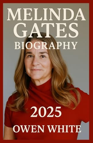 MELINDA GATE BIOGRAPHY 2025: The Power of Purpose: How Melinda Gates Transformed Philanthropy and Pioneered Change in the Modern World von Lulu.com