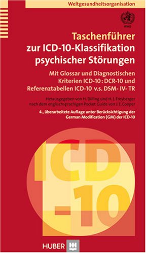 Taschenführer zur ICD-10-Klassifikation psychischer Störungen. Mit Glossar und Diagnostischen Kriterien ICD-10:DCR-10 und Referenztabellen ICD-10 v.s. DSM-IV-TR