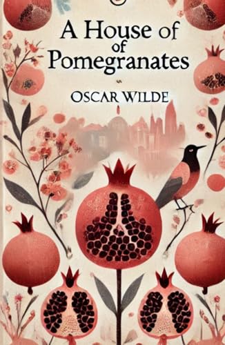 A HOUSE OF POMEGRANATES A HOUSE OF POMEGRANATES