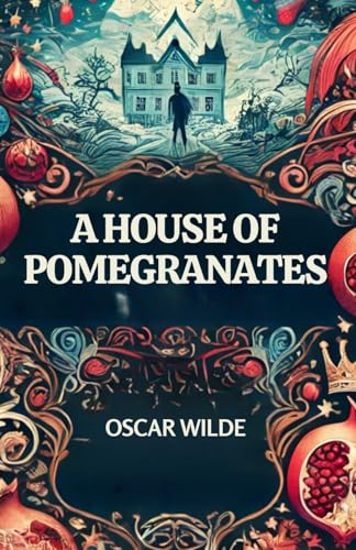 A HOUSE OF POMEGRANATES A HOUSE OF POMEGRANATES von Independently published