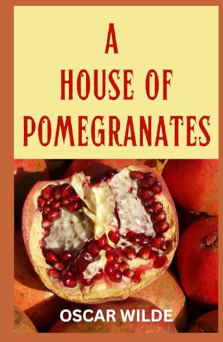 A HOUSE OF POMEGRANATES A HOUSE OF POMEGRANATES von Independently published