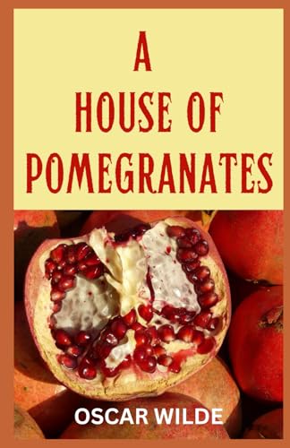 A HOUSE OF POMEGRANATES A HOUSE OF POMEGRANATES von Independently published