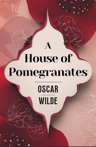 A HOUSE OF POMEGRANATES A HOUSE OF POMEGRANATES von Independently published